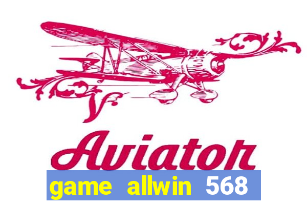 game allwin 568 com login